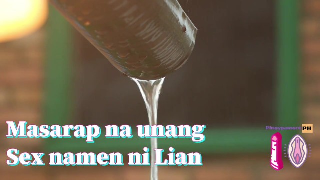 Masarap Na Unang Sex Namen Ni Lian Pinoy Sex Stories